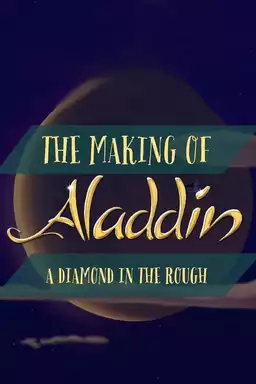 Diamond in the Rough: The Making of Aladdin