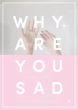 Why Are You Sad