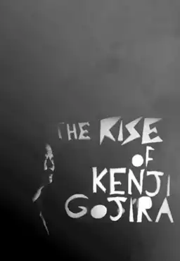 The Rise of Kenji Gojira