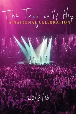 The Tragically Hip:  A National Celebration