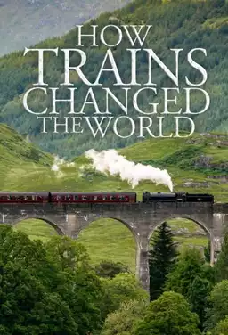 How Trains Changed the World