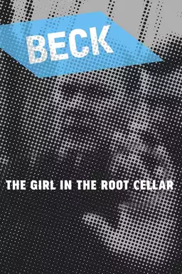 Beck 18 - The Girl in the Root Cellar