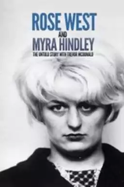 Rose West and Myra Hindley - The Untold Story