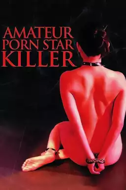 Amateur Porn Star Killer