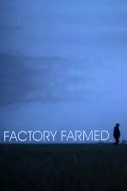 Factory Farmed