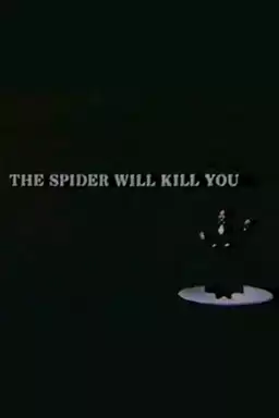 The Spider Will Kill You