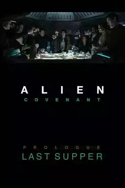 Alien: Covenant - Prologue: Last Supper