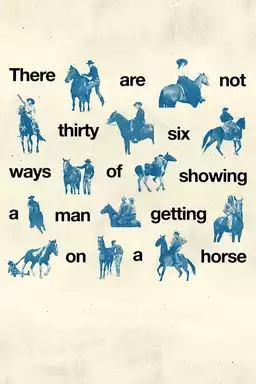 There Are Not Thirty-Six Ways of Showing a Man Getting on a Horse