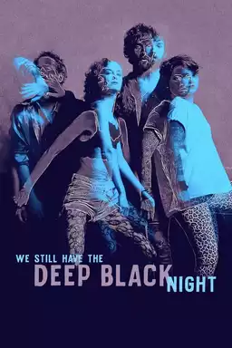 We Still Have the Deep Black Night