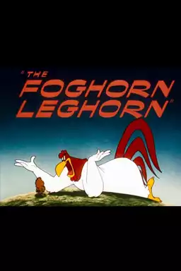 The Foghorn Leghorn