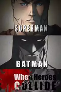 Superman vs. Batman: When Heroes Collide