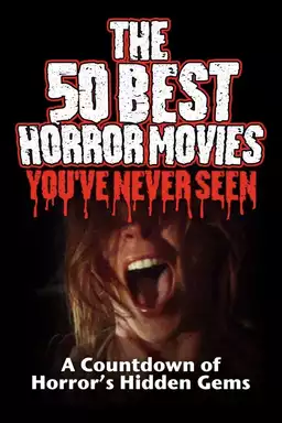 The 50 Best Horror Movies You've Never Seen