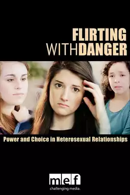 Flirting with Danger: Power & Choice in Heterosexual Relationships