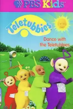 Teletubbies: Dance with the Teletubbies