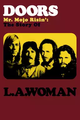 The Doors: Mr. Mojo Risin' - The Story of LA Woman