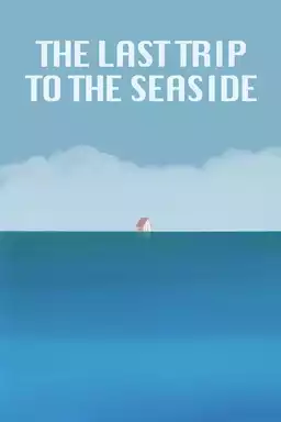 The Last Trip to the Seaside