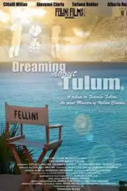 Dreaming About Tulum: A Tribute to Federico Fellini