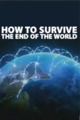 How to Survive the End of the World