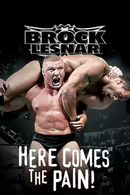 WWE: Brock Lesnar - Here Comes the Pain