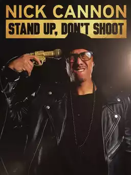 Nick Cannon: Stand Up, Don't Shoot