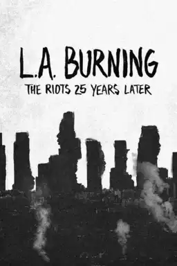 L.A. Burning: The Riots 25 Years Later