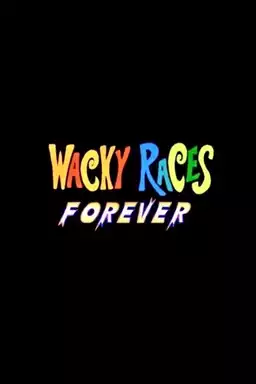 Wacky Races Forever