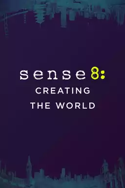 Sense8: Creating the World