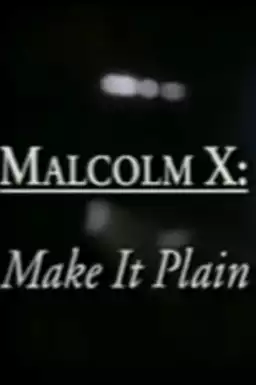 Malcolm X: Make It Plain