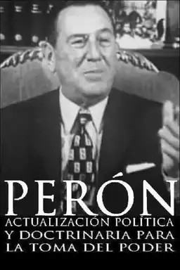 Perón: Actualización política y doctrinaria para la toma del poder