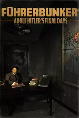 Führerbunker: Adolf Hitler's Final Days
