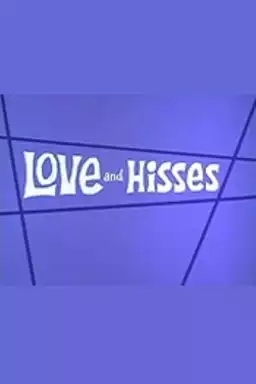 Love and Hisses