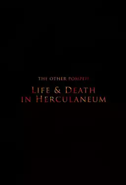 The Other Pompeii: Life & Death in Herculaneum