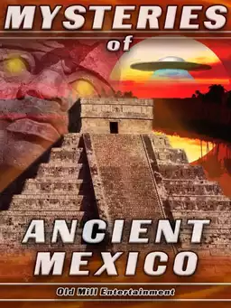 Mysteries Of Ancient Mexico