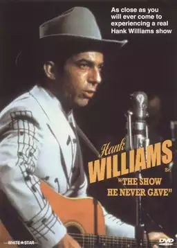 Hank Williams: The Show He Never Gave