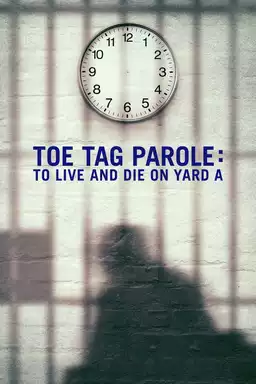 Toe Tag Parole: To Live and Die on Yard A