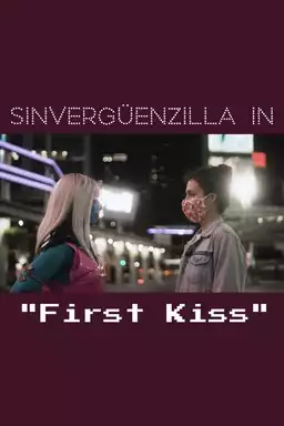 Sinvergüenzilla in "First Kiss"