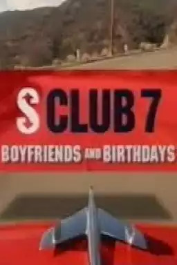 S Club 7: Boyfriends and Birthdays