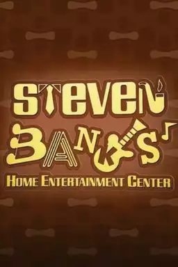 Steven Banks: Home Entertainment Center