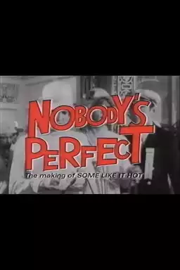 Nobody's Perfect - The Making of Some Like It Hot