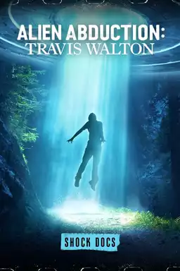 Alien Abduction: Travis Walton