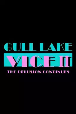 Gull Lake Vice II: The Delusion Continues