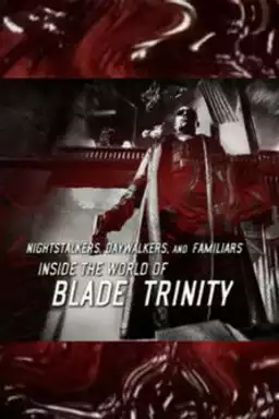 Nightstalkers, Daywalkers, and Familiars: Inside the World of 'Blade Trinity'
