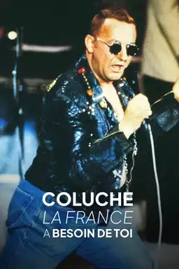 Coluche, la France a besoin de toi !