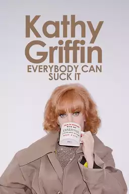 Kathy Griffin: Everybody Can Suck It