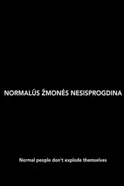 Normal People Don't Explode Themselves