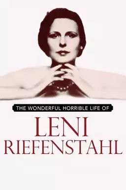 The Wonderful, Horrible Life of Leni Riefenstahl