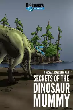 Secrets of the Dinosaur Mummy