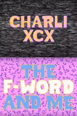 Charli XCX: The F-Word and Me