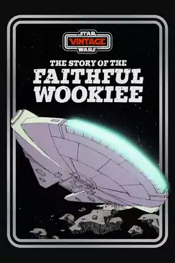 The Story of the Faithful Wookiee