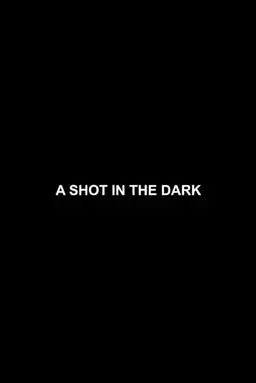 A Shot in the Dark